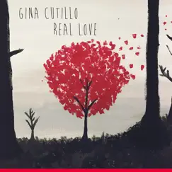 Real Love - Single by Gina Cutillo album reviews, ratings, credits