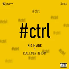 Ctrl (feat. Real Eimen & Nhemy) - Single by Kid Mvgic album reviews, ratings, credits