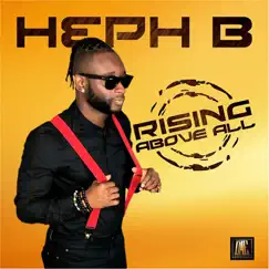 Rising Above All by Heph B album reviews, ratings, credits