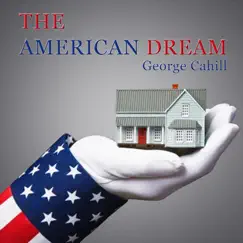 The American Dream - Single by George Cahill album reviews, ratings, credits