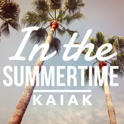 In the Summertime - Single by Kaiak album reviews, ratings, credits