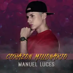 Corazón Millonario - Single by Manuel Luces album reviews, ratings, credits