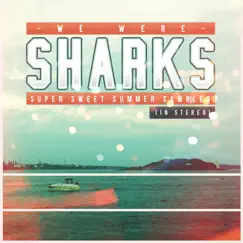 Super Sweet Summer Sampler - Single by We Were Sharks album reviews, ratings, credits