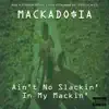 Aint No Slackin in My Mackin album lyrics, reviews, download