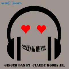 Thinking of You (feat. Claude Woods Jr) [Ginger Dan & Ryan Lodge Mix] Song Lyrics