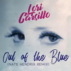 Out of the Blue (Nate Hendrix Remix) - Single by Lori Carsillo album reviews, ratings, credits