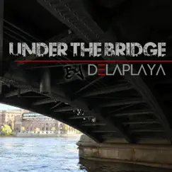 Under the Bridge - Single by Delaplaya album reviews, ratings, credits