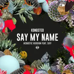 Say My Name (feat. Siff) [Acoustic Version] - Single by Kongsted album reviews, ratings, credits