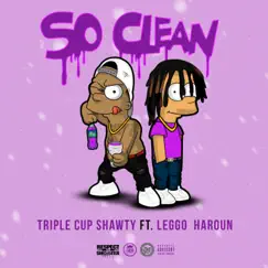 So Clean (feat. Leggo Haroun) - Single by Triple Cup Shawty album reviews, ratings, credits