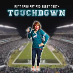 Touchdown - Single by Aunt Mary Pat & Sweet Teeth album reviews, ratings, credits