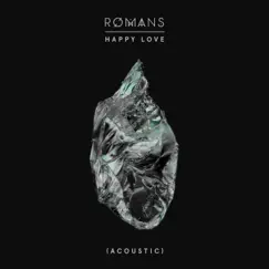 Happy Love (Acoustic) - Single by RØMANS album reviews, ratings, credits