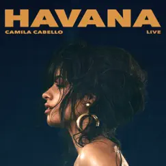 Havana (Live) - Single by Camila Cabello album reviews, ratings, credits