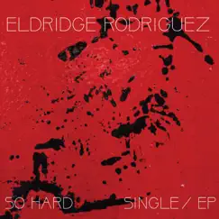 So Hard - EP by Eldridge Rodriguez album reviews, ratings, credits