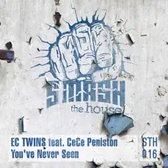 You've Never Seen (feat. CeCe Peniston) - Single by EC Twins album reviews, ratings, credits