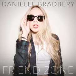 Friend Zone - Single by Danielle Bradbery album reviews, ratings, credits