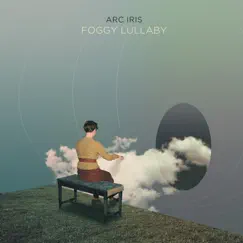 Foggy Lullaby by Arc Iris album reviews, ratings, credits