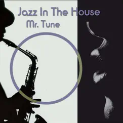 Jazz in the House - Single by Mr.Tune album reviews, ratings, credits