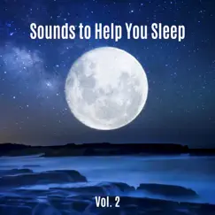 Sounds to Help You Sleep Vol. 2 – Music for Bedtime, Baby Sleep, Nap Time, Relaxation, Healing Meditation & Nature Sounds by Trouble Sleeping Music Universe album reviews, ratings, credits