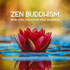 Zen Buddhism - 30 Relaxing Tracks for Yoga Sequences to Prepare the Body & Mind for Meditation: Mindfulness and Body Awareness by Buddhism Academy album reviews, ratings, credits