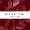 This Is My Tribal - Single album lyrics, reviews, download