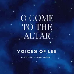 O Come to the Altar - Single by Voices of Lee album reviews, ratings, credits