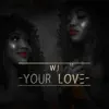 Your Love - Single album lyrics, reviews, download