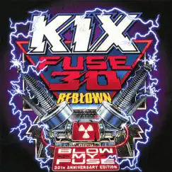 Fuse 30 Reblown (Blow My Fuse 30th Anniversary Edition) by KIX album reviews, ratings, credits