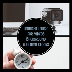 Ambient Music for Videos Background & Alarm Clocks by New Age Wanderer Universe album reviews, ratings, credits