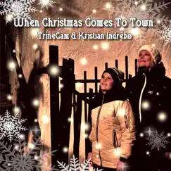 When Christmas Comes to Town (feat. Kristian Indrebø) (Remastered) - Single by TrineCam album reviews, ratings, credits