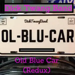 Old Blue Car (Redux) - Single by Dick Twang Band album reviews, ratings, credits
