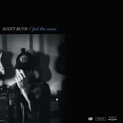 Feel the Same - Single by Scott Ruth album reviews, ratings, credits