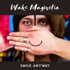 Smile Anyway - EP by Wake Magnolia album reviews, ratings, credits