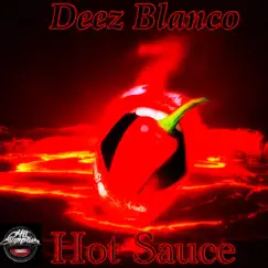 Hot Sauce - Single by Deez Blanco album reviews, ratings, credits