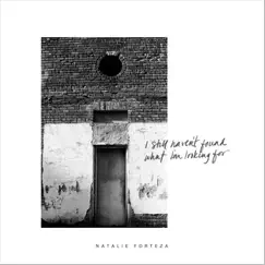 I Still Haven't Found What I'm Looking For - Single by Natalie Forteza album reviews, ratings, credits