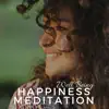 Happiness Meditation: Well Being, Relaxation Time, Zen Meditation Music, Find Inner Peace, Positive Thinking Moments album lyrics, reviews, download