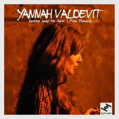 Gotta Keep Me Goin' / Pick Flowers - EP by Yannah Valdevit album reviews, ratings, credits