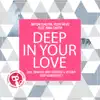 Deep in Your Love - Single album lyrics, reviews, download