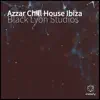 Azzar Chill House Ibiza - Single album lyrics, reviews, download