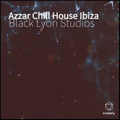 Azzar Chill House Ibiza Song Lyrics