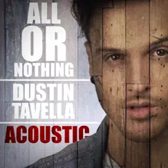 All or Nothing (Acoustic Version) - Single by DUSTIN tAVELLA album reviews, ratings, credits