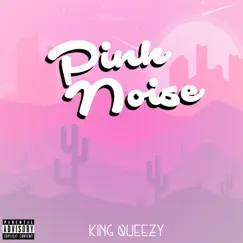Pink Noise - Single by King Queezy album reviews, ratings, credits