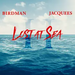 Lost at Sea, 2 by Birdman & Jacquees album reviews, ratings, credits
