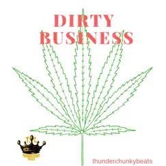 Dirty Business (Instrumental) - Single by Thunderchunkybeats album reviews, ratings, credits