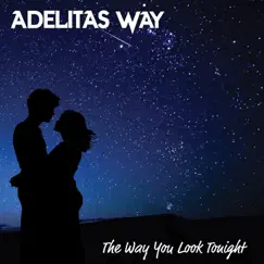 The Way You Look Tonight - Single by Adelitas Way album reviews, ratings, credits