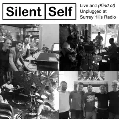 Live and Kind of Unplugged at Surrey Hills Radio - EP by Silent Self album reviews, ratings, credits