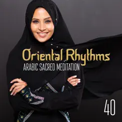 40 Oriental Rhythms: Arabic Sacred Meditation – Taste of the Arabian Music, Spiritual Moments, Near East Chillout, Sexy Belly Dance by Healing Meditation Zone album reviews, ratings, credits
