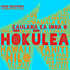 Kaulana Ka Inoa ‘o Hōkūle‘a (feat. Nā Hoa & Kuini) - Single by Chad Takatsugi album reviews, ratings, credits