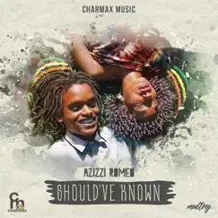 Should've Known - Single by Azizzi Romeo album reviews, ratings, credits