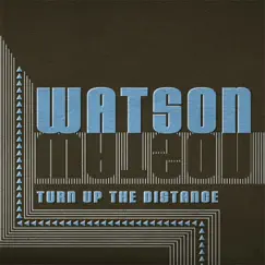 Turn up the Distance by Watson album reviews, ratings, credits