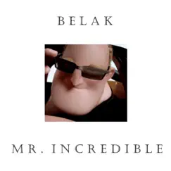 Mr. Incredible - Single by Belak album reviews, ratings, credits